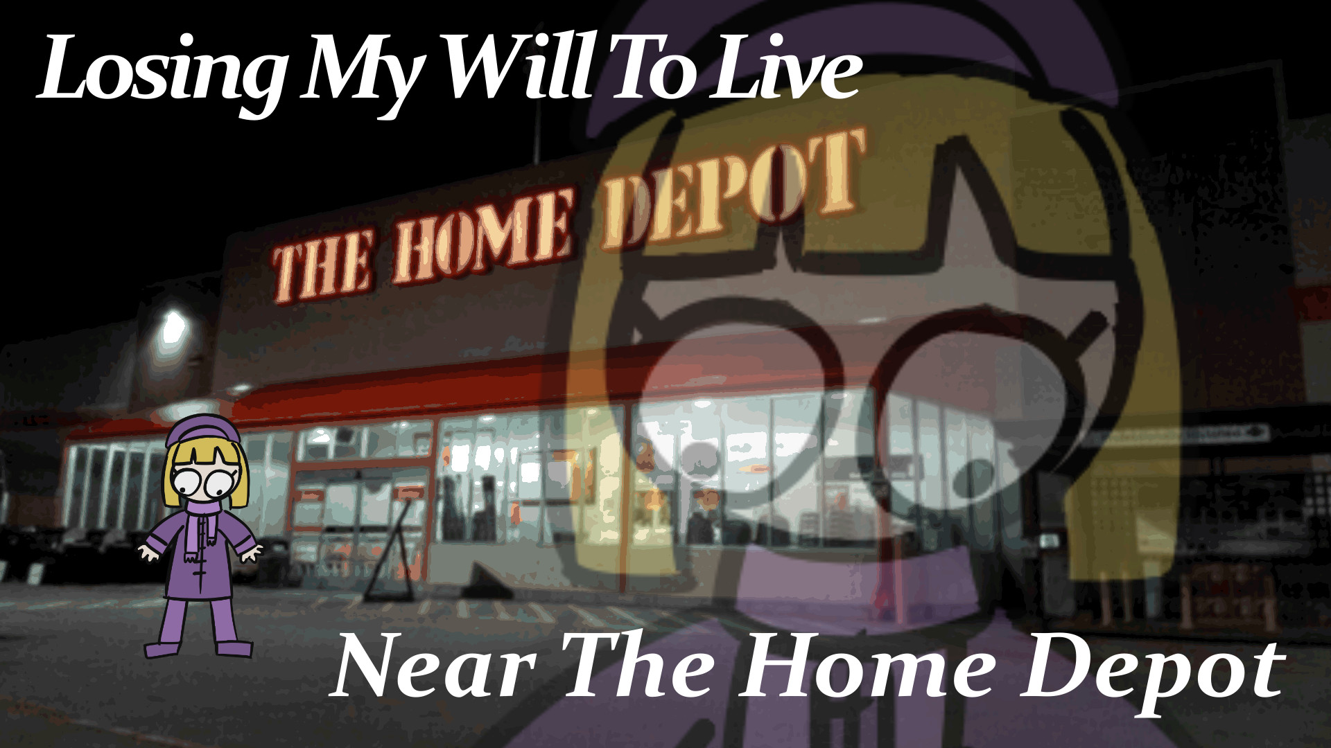 Cartoon character - a blond girl dressed in dark clothes, standing in front of a Home Depot with a caption that reads 'Losing My Will To Live Near The Home Depot'